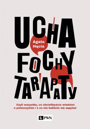 Okładka książki „Ucha, fochy, tarapaty” Agaty Hąci